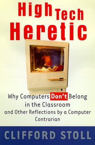 high tech heretic why computers dont belong in the classroom a Doc