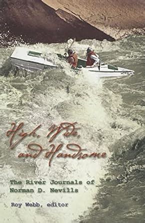 high wide and handsome the river journals of norman d nevills PDF