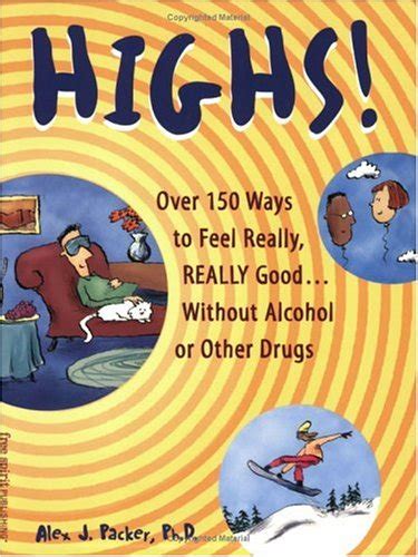 highs over 150 ways to feel really really good without alcohol or other drugs Kindle Editon