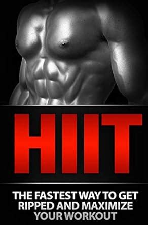 hiit the fastest way to get ripped and maximize your workout Kindle Editon