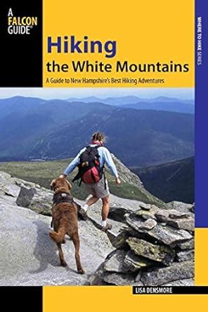 hiking the white mountains a guide to 39 of new hampshires best hiking adventures PDF