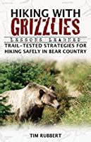 hiking with grizzlies lessons learned Doc