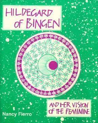 hildegard of bingen and her vision of the feminine Kindle Editon