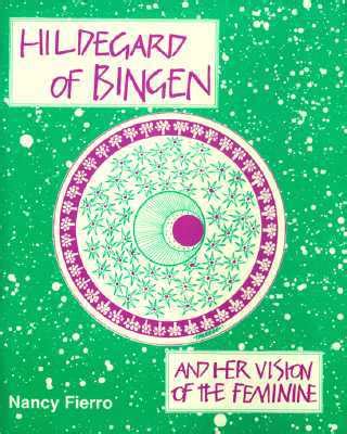 hildegard of bingen and her vision of the feminine Kindle Editon