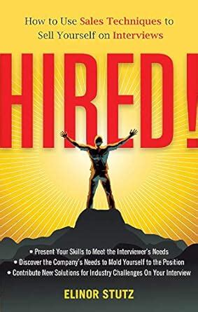 hired how to use sales techniques to sell yourself on interviews PDF