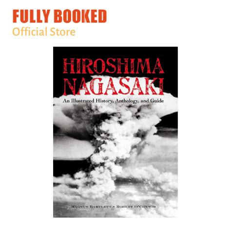 hiroshima and nagasaki an illustrated history anthology and guide Reader