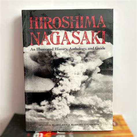 hiroshima and nagasaki an illustrated history anthology and guide Reader