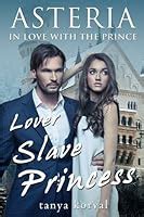 his slave his princess collared by the billionaire prince asteria Kindle Editon