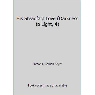 his steadfast love darkness to light Epub