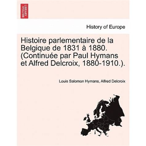 histoire parlementaire de la belgique de 1831 Doc