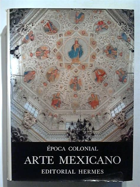 historia general del arte mexicano epoca colonial PDF
