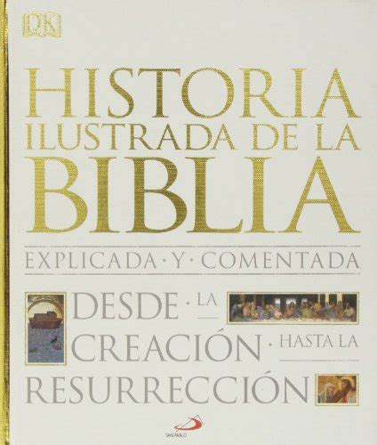 historia ilustrada de la biblia explicada y comentada desde la creacion hasta la resurreccion grandes obras Epub