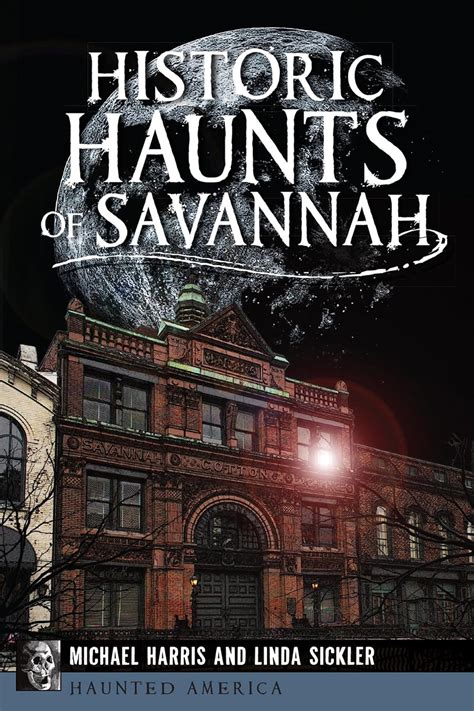 historic haunts of savannah haunted america Doc