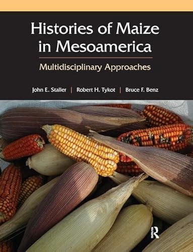 histories of maize in mesoamerica multidisciplinary approaches Doc