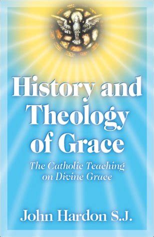 history and theology of grace the catholic teaching of divine grace Reader