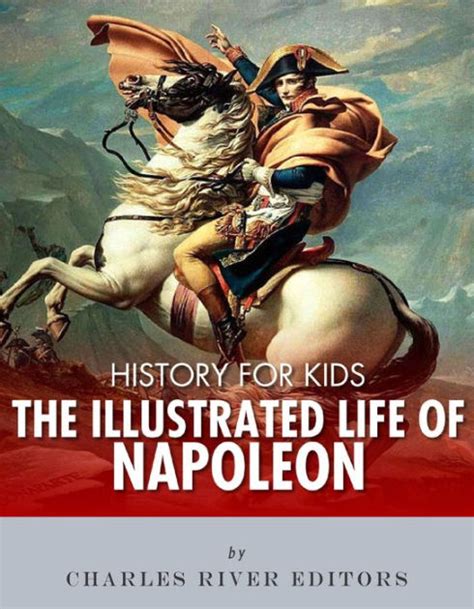 history for kids the illustrated life of napoleon bonaparte Kindle Editon
