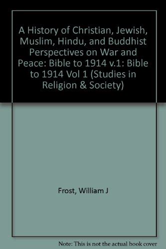 history of christian jewish hindu buddhist and muslim perspectives on war and peace the bible to 1914 studies Doc