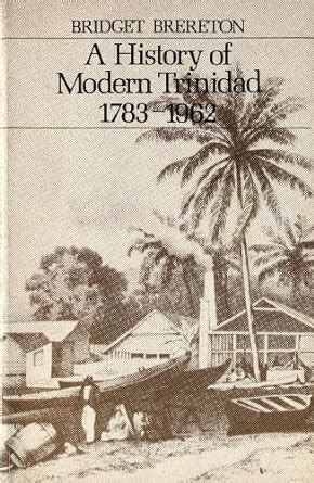 history of modern trinidad 1783 1962 Reader