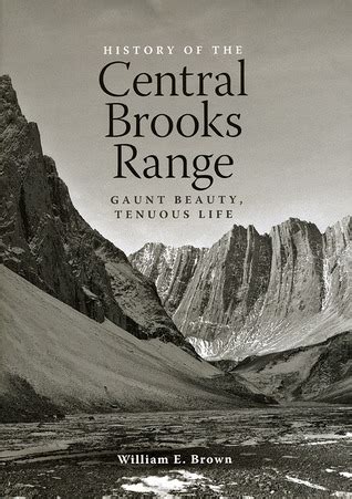 history of the central brooks range gaunt beauty tenuous life Doc