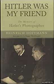 hitler was my friend the memoirs of hitlers photographer Doc