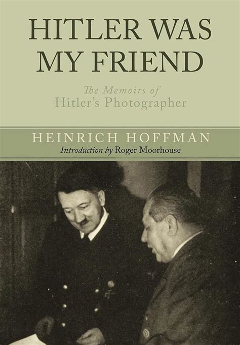 hitler was my friend the memoirs of hitlers photographer Doc