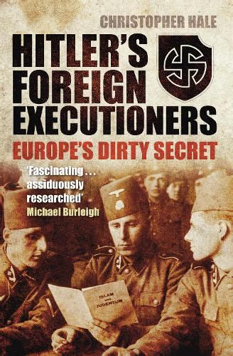 hitlers foreign executioners europes dirty secret Kindle Editon