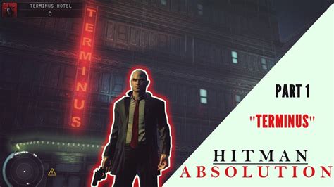 Hitman Absolution Hotel Terminus Walkthrough