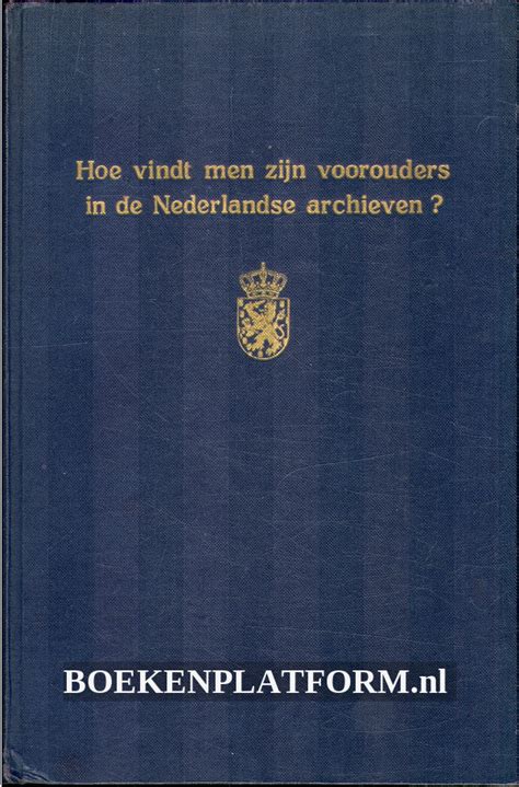hoe vindt men zijn voorouders in de nederlandse archieven Reader