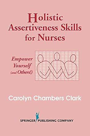 holistic assertiveness skills for nurses empower yourself and others Reader