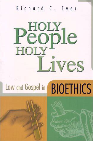 holy people holy lives law and gospel in bioethics PDF