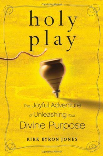 holy play the joyful adventure of unleashing your divine purpose Reader