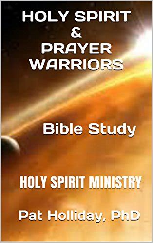 holy spirit and prayer warriors bible study holy spirit ministry Kindle Editon