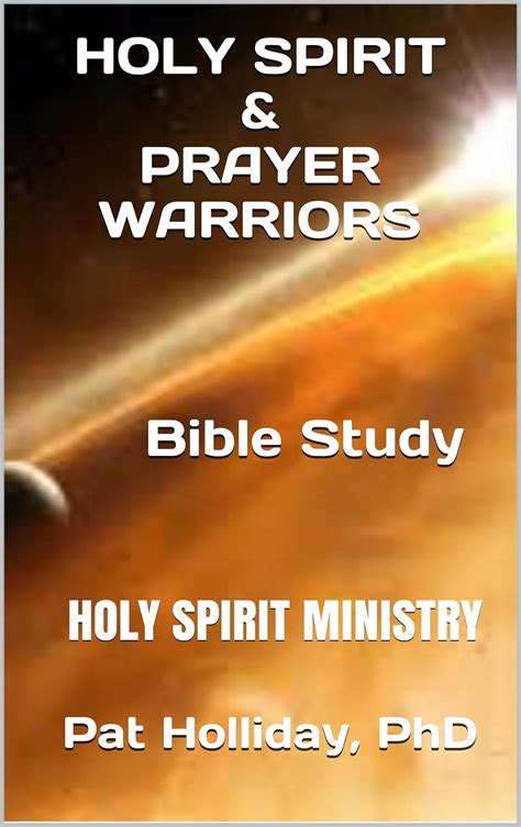 holy spirit and prayer warriors bible study holy spirit ministry Kindle Editon