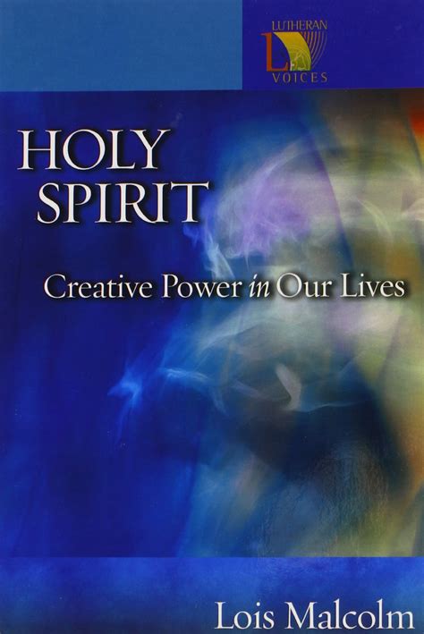 holy spirit creative power in our lives lutheran voices Doc