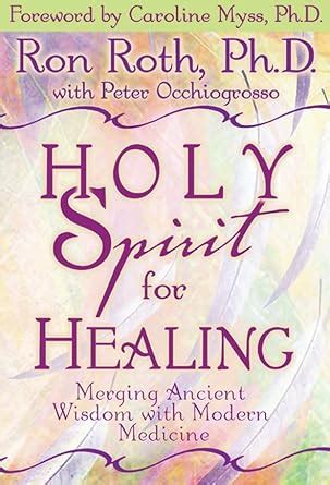 holy spirit for healing merging ancient wisdom with modern medicine PDF