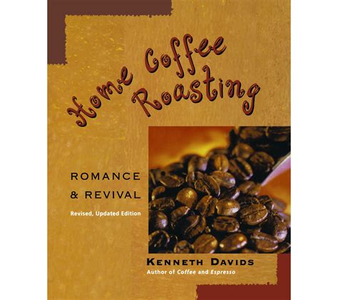 home coffee roasting revised updated edition romance and revival PDF