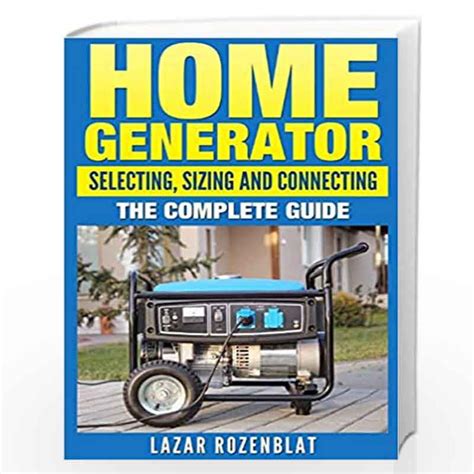 home generator selecting sizing and connecting the complete guide Kindle Editon