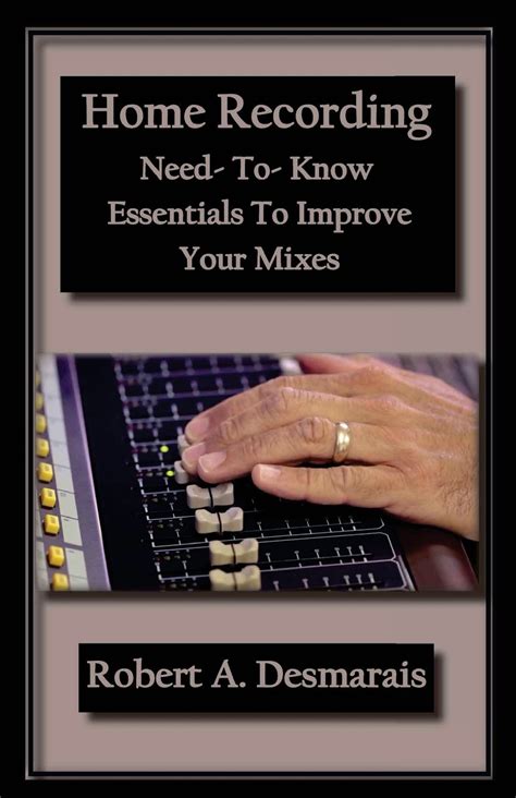 home recording need to know essentials to improve your mixes Kindle Editon