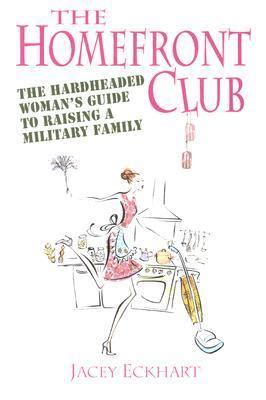 homefront club the hardheaded womans guide to raising a military family Reader