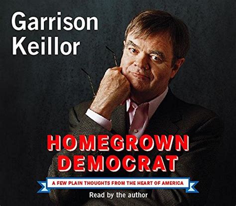 homegrown democrat a few plain thoughts from the heart of america Reader
