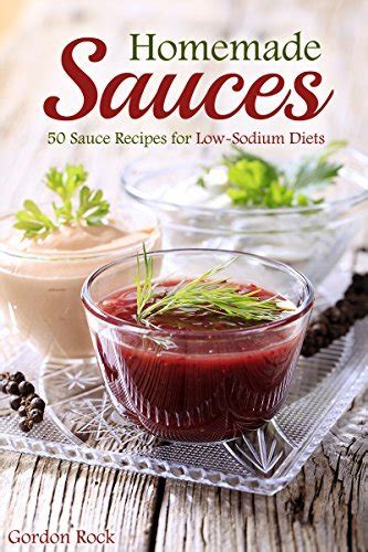 homemade sauces 50 sauce recipes for low sodium diets Epub