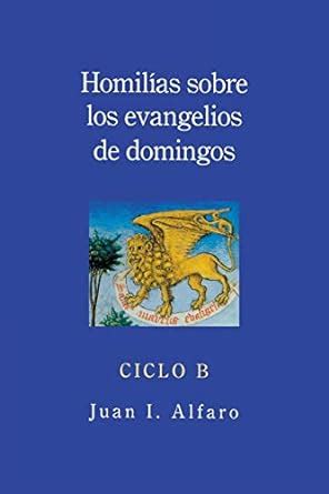 homilias sobre los evangelios de domingos ciclo b spanish edition Kindle Editon