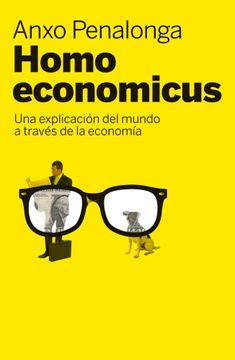 homo economicus una explicacion del mundo a traves de la economia Kindle Editon