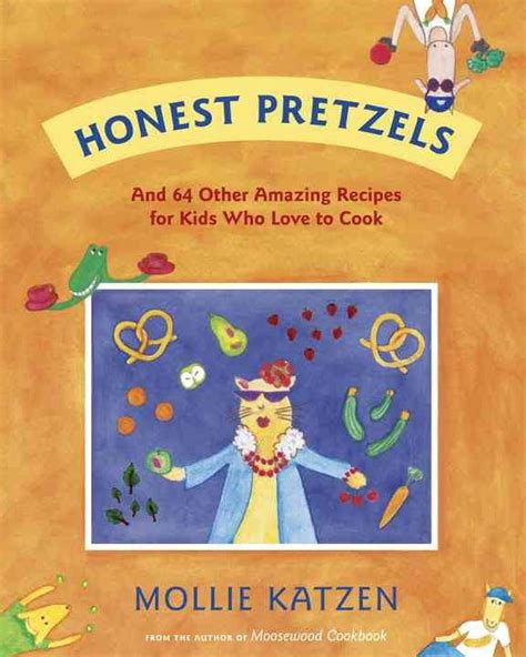 honest pretzels and 64 other amazing recipes for cooks ages 8 and up Kindle Editon