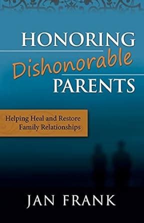 honoring dishonorable parents helping heal and restore family relationships Reader