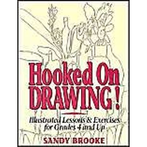 hooked on drawing illustrated lessons exercises for grades 4 and up Kindle Editon