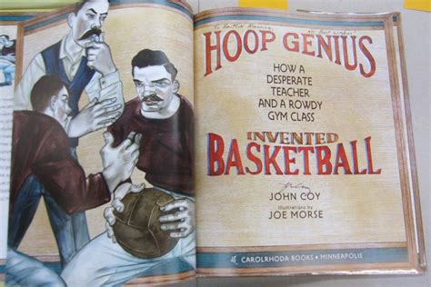 hoop genius how a desperate teacher and a rowdy gym class invented basketball carolrhoda picture books Doc