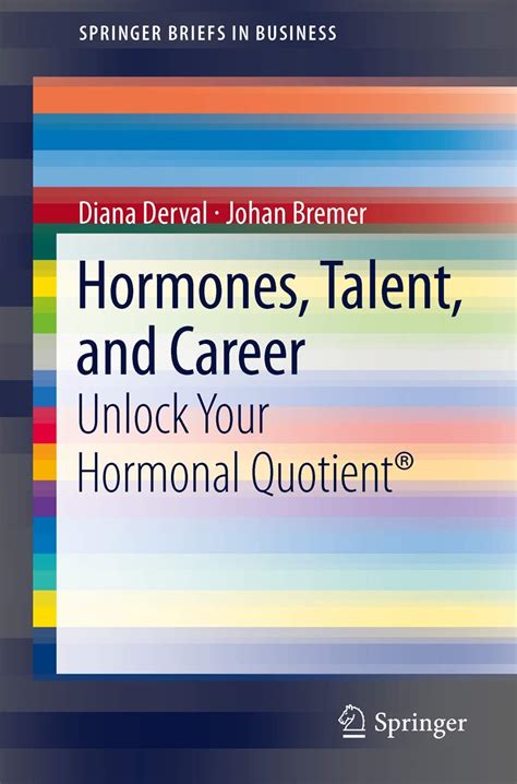 hormones talent and career unlock your hormonal quotientÂ® springerbriefs in business PDF