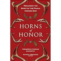 horns of honor regaining the spirit of the pagan horned god Epub
