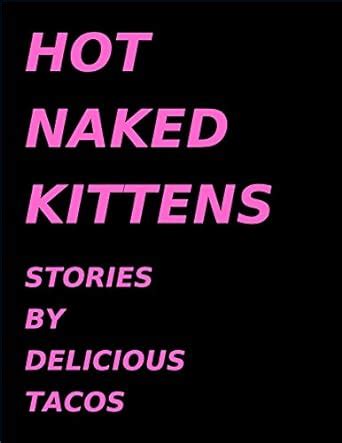 hot naked kittens stories by delicious tacos Epub